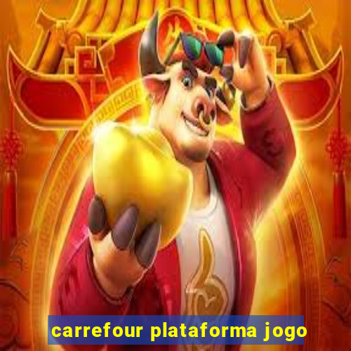 carrefour plataforma jogo